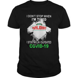 Papa Johns Pizza I Dont Stop When Im Tired I Stop Shirt